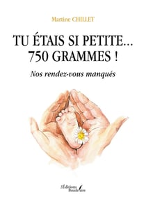 Tu étais si petite... 750 grammes ! : Nos rendez-vous manqués