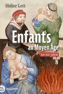 Enfants au Moyen-Âge : XIIe-XVe siècle