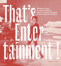 That's entertainment ! musique, danse et représentation dans la comédie musicale hollywoodienne