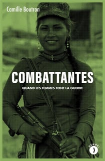 Combattantes : Quand les femmes font la guerre