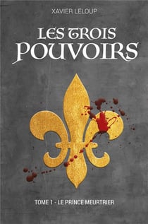 Les trois pouvoirs Tome 1 : Le prince meurtrier
