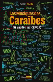 Les musiques des Caraïbes Tome 1 : du vaudou au calypso