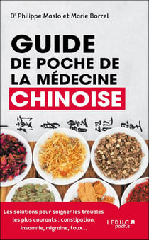 Guide de poche de la médecine chinoise - les solutions pour soigner les troubles les plus courants - constipation, insomnie, migraine, toux