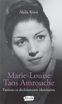 Marie-Louise Taos Amrouche - passions et déchirements identitaires