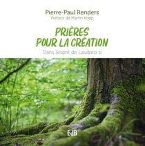 Prières pour la création : dans l'esprit de Laudato Si