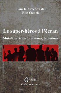 Les super-héros à l'écran - mutations, transformations, évolutions
