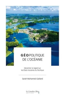 Géopolitique de l'Océanie : Décentrer le regard sur les États insulaires du Pacifique