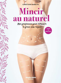 Mincir au naturel - mon programme pour retrouver la forme sans régime