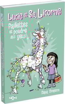Lucie et sa licorne Tome 4 : paillettes et poudre aux yeux