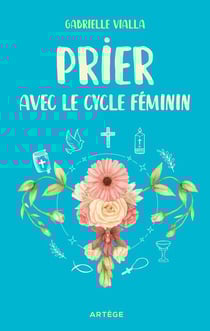 Prier avec le cycle féminin
