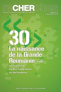 ReCHERches n.30 : la naissance de la grande Roumanie Tome 2 : aspects socio-politiques et culturels