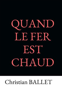QUAND LE FER EST CHAUD