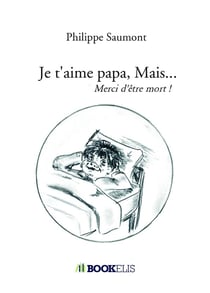 Je t'aime papa, Mais...