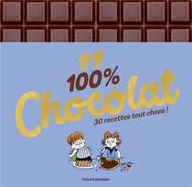 100 % chocolat - 30 recettes tout choco !