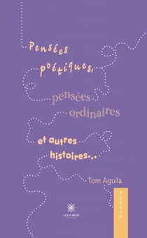 Pensées poétiques, pensées ordinaires et autres histoires...