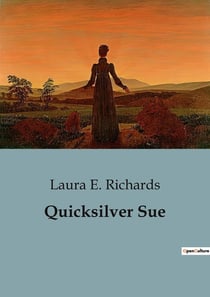 Quicksilver Sue : The Adventures of Quicksilver Sue: A Tale of Friendship and Discovery