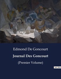 Journal Des Goncourt : (Premier Volume)