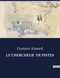 LE CHERCHEUR  DE PISTES : Une aventure transition au coeur de la nature sauvage et des conflits humains.
