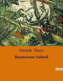 Baumeister Solneß : Ein Drama über Wandel, Macht und personliche Konflikte
