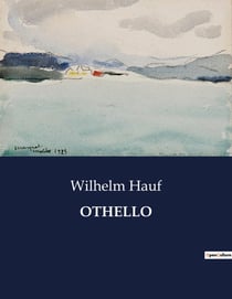 OTHELLO : Ein Trauerspiel über Eifersucht und Verrat