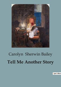 Tell Me Another Story : The Timeless Art of Storytelling for Young Minds