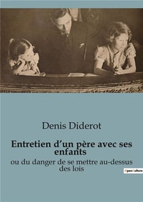 Entretien d'un père avec ses enfants : Les dilemmes moraux et la justice dans l'oeuvre de Denis Diderot