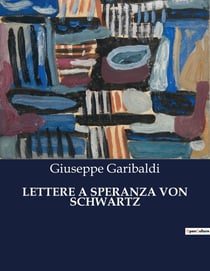 LETTERE A SPERANZA VON SCHWARTZ : L'anima di un eroe attraverso le sue lettere