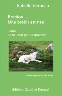 Brebiou... Une brebis est née t.1 : je ne serai pas un mouton