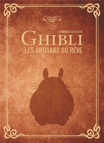Hommage au studio Ghibli - les artisans du rêves