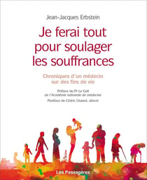 Je ferai tout pour soulager les souffrances : chroniques d'un médecin sur des fins de vie