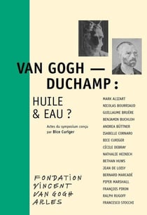 Van Gogh-Duchamp: huile & eau?