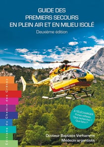GUIDE DES PREMIERS SECOURS EN PLEIN AIR ET EN MILIEU ISOLE (2E EDITION)