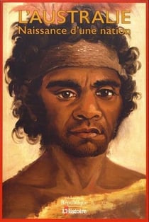 L'Australie - Naissance d'une nation