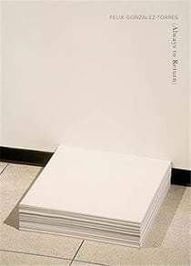 Felix Gonzalez-Torres : Always to return