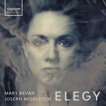 Elegy - Mary Bevan & Joseph Middleton