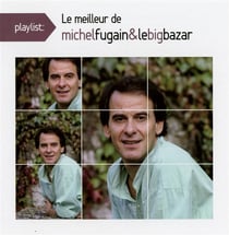 Le meilleur de Michel Fugain et le Big Bazar