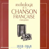 Anthologie de la chanson française enregistrée 1930-1940