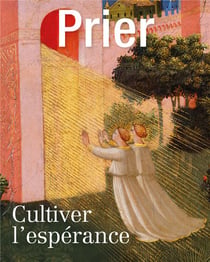 Revue Prier Hors-Série : Cultiver l'espérance