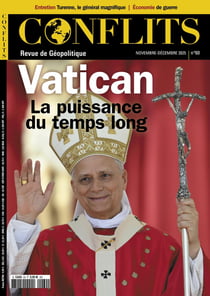 Conflits n.60 : Vatican : La puissance du temps long