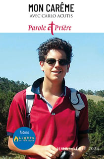 Parole et prière Hors-Série : Mon Carême avec Carlo Acutis (édition 2024)