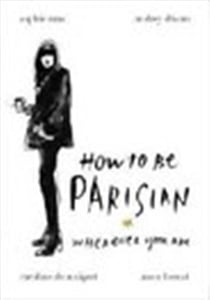 HOW TO BE PARISIAN: WHEREVER YOU ARE