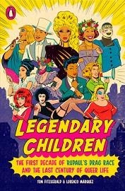 Legendary children the first decade of rupaul's drag race and the last century of queer life /anglai