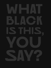 What black is this you say?
