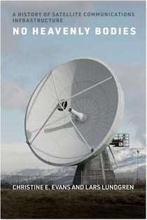 No heavenly bodies a history of satellite communication infrastructures /anglais