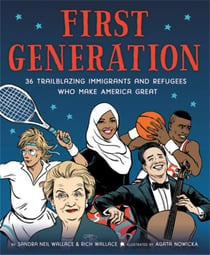 FIRST GENERATION - 36 TRAILBLAZING IMMIGRANTS AND REFUGEES WHO MAKE AMERICA GREAT