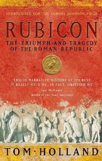 Rubicon - the triumph and tragedy of the roman republic