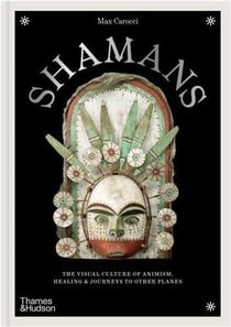 Shamans : The visual culture of animism, healing and journeys to other planes