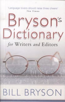 BRYSON''S DICTIONARY: FOR WRITERS AND EDITORS