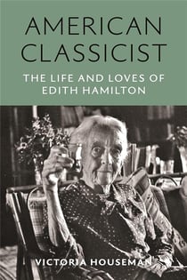 American classicist : The life and loves of Edith Hamilton
