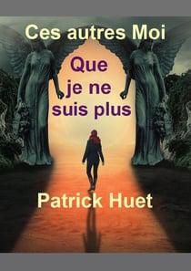 Ces Autres Moi que je ne suis plus